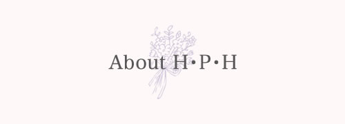 About H･P･H